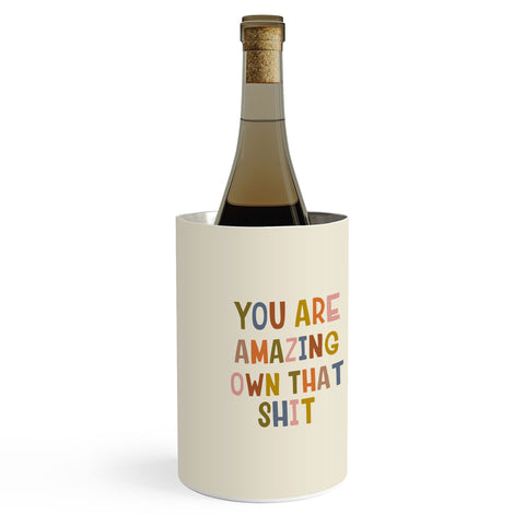 DirtyAngelFace You Are Amazing Own That Shit Wine Chiller