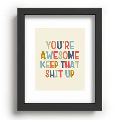 DirtyAngelFace Youre Awesome Keep That Shit Up Recessed Framing Rectangle