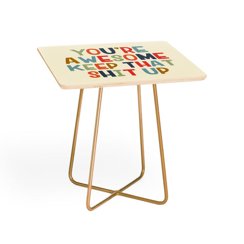 DirtyAngelFace Youre Awesome Keep That Shit Up Side Table