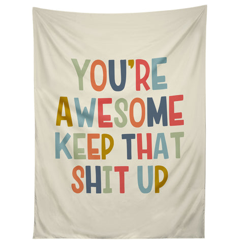 DirtyAngelFace Youre Awesome Keep That Shit Up Tapestry
