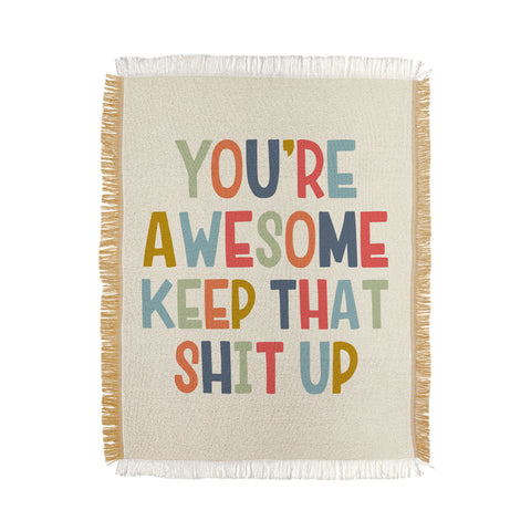 DirtyAngelFace Youre Awesome Keep That Shit Up Throw Blanket