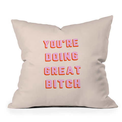 DirtyAngelFace Youre Doing Great Bitch I Throw Pillow