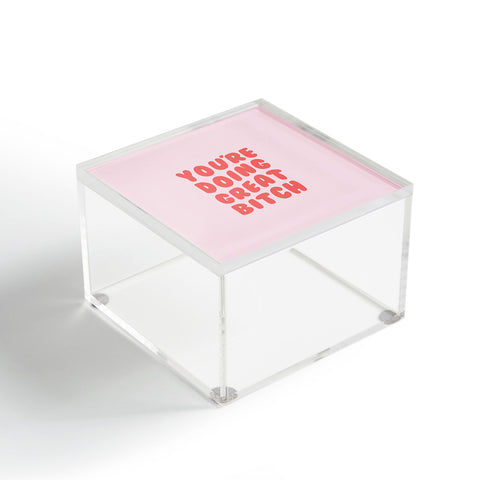 DirtyAngelFace Youre Doing Great Bitch Quote Acrylic Box