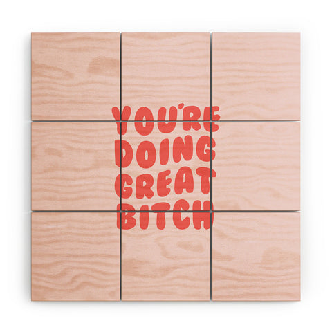 DirtyAngelFace Youre Doing Great Bitch Quote Wood Wall Mural