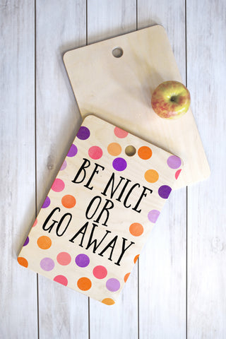 Elisabeth Fredriksson Be Nice Or Go Away Cutting Board Rectangle