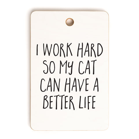 EnvyArt Cat Better Life Cutting Board Rectangle