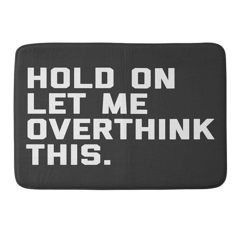 EnvyArt Hold On Overthink This Memory Foam Bath Mat