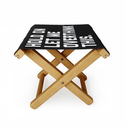 EnvyArt Hold On Overthink This Folding Stool