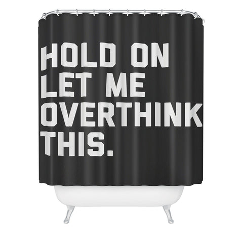 EnvyArt Hold On Overthink This Shower Curtain