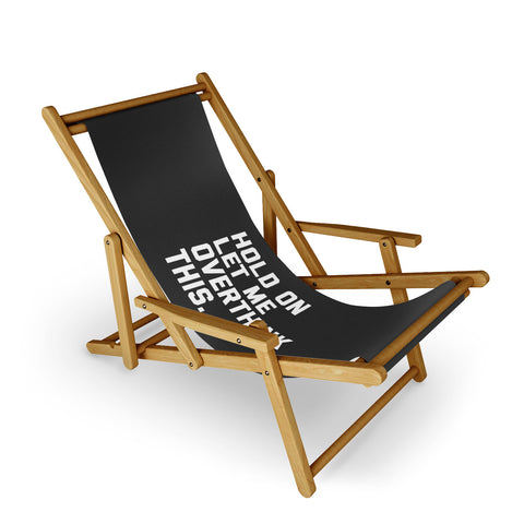 EnvyArt Hold On Overthink This Sling Chair