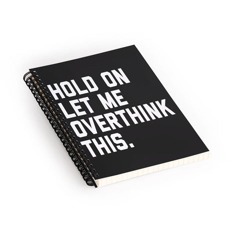 EnvyArt Hold On Overthink This Spiral Notebook