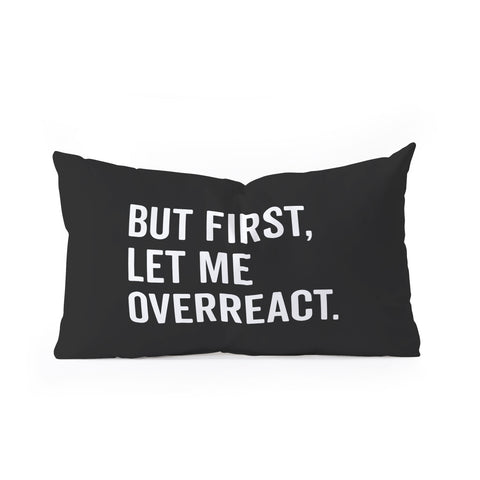 EnvyArt Let Me Overreact Oblong Throw Pillow