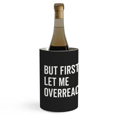 EnvyArt Let Me Overreact Wine Chiller