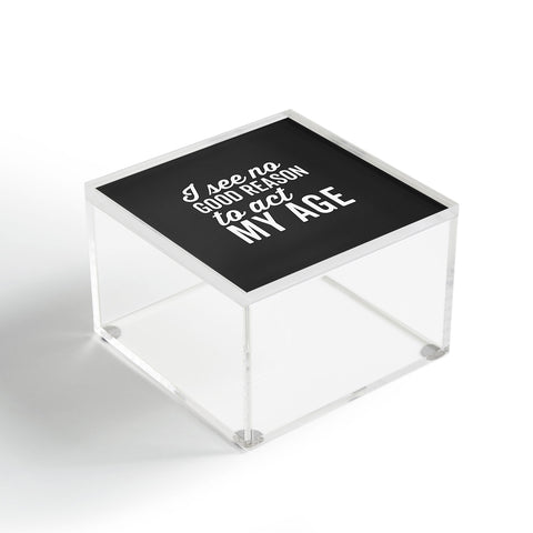 EnvyArt Reason Act My Age Acrylic Box