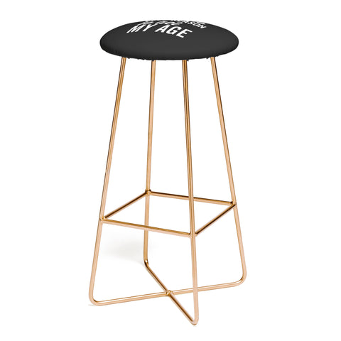 EnvyArt Reason Act My Age Bar Stool