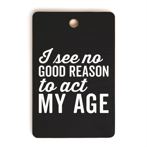 EnvyArt Reason Act My Age Cutting Board Rectangle