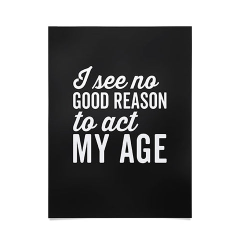 EnvyArt Reason Act My Age Poster