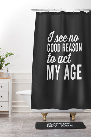 EnvyArt Reason Act My Age Shower Curtain And Mat
