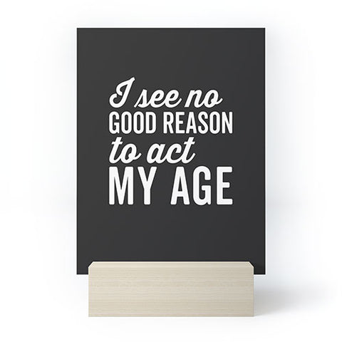 EnvyArt Reason Act My Age Mini Art Print