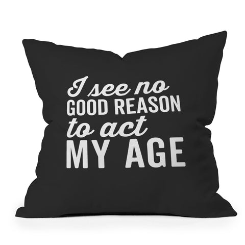 EnvyArt Reason Act My Age Throw Pillow