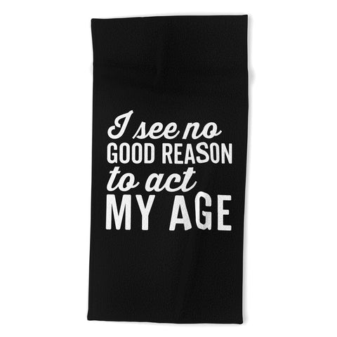 EnvyArt Reason Act My Age Beach Towel