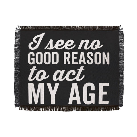 EnvyArt Reason Act My Age Throw Blanket