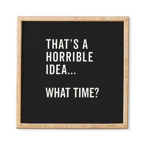 EnvyArt Thats A Horrible Idea Framed Wall Art