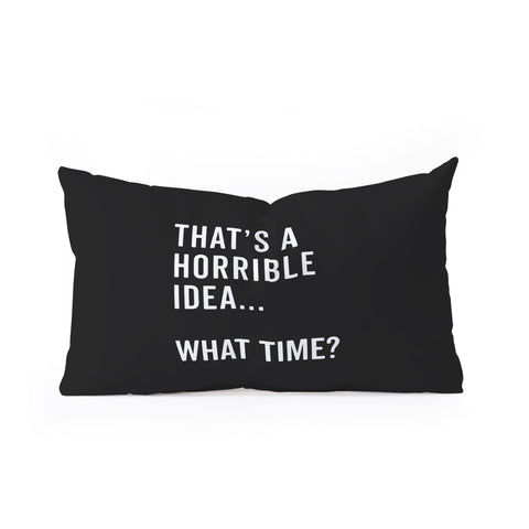 EnvyArt Thats A Horrible Idea Oblong Throw Pillow