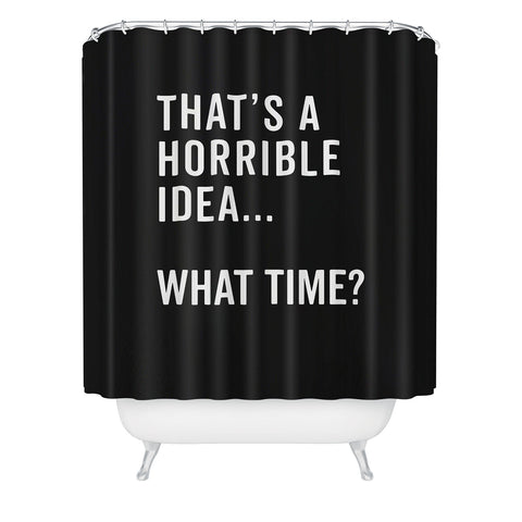 EnvyArt Thats A Horrible Idea Shower Curtain