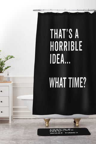 EnvyArt Thats A Horrible Idea Shower Curtain And Mat