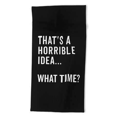 EnvyArt Thats A Horrible Idea Beach Towel