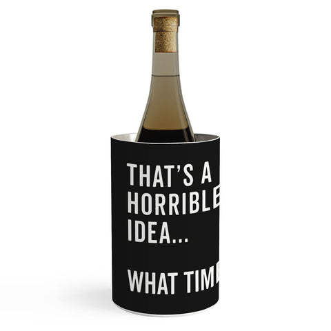 EnvyArt Thats A Horrible Idea Wine Chiller