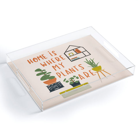 Erika Stallworth Home is Where My Plants Are I Acrylic Tray