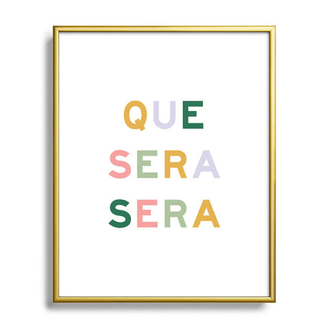 Fimbis Que Sera Sera Metal Framed Art Print