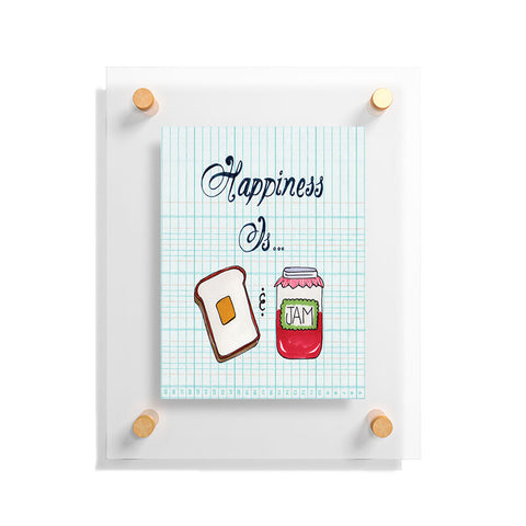 Heather Dutton Happiness Is Toast And Jam Floating Acrylic Print