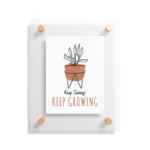 Heather Dutton Keep Going Keep Growing Floating Acrylic Print