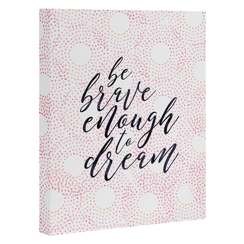 Hello Sayang Be Brave Enough To Dream Art Canvas