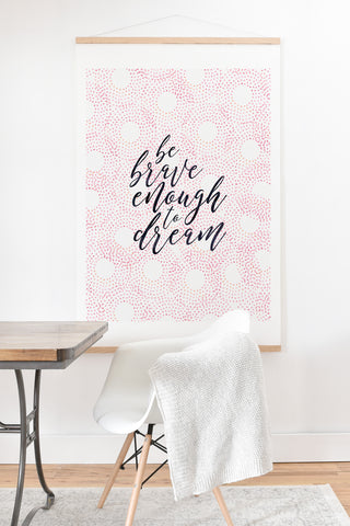 Hello Sayang Be Brave Enough To Dream Art Print And Hanger