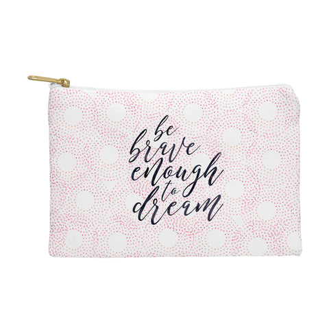 Hello Sayang Be Brave Enough To Dream Pouch