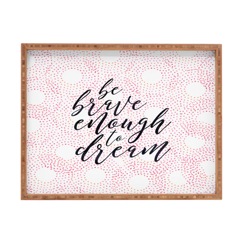 Hello Sayang Be Brave Enough To Dream Rectangular Tray