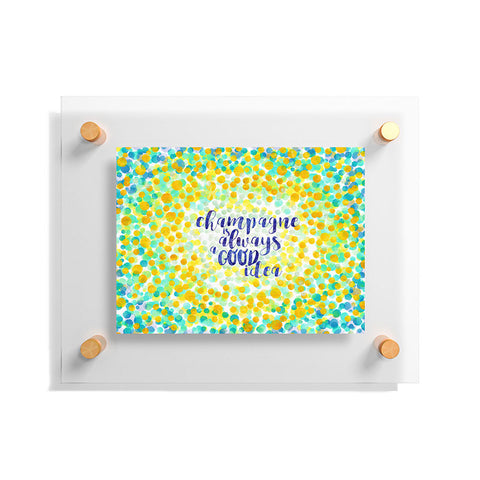 Hello Sayang Champagne is Always A Good Idea Floating Acrylic Print