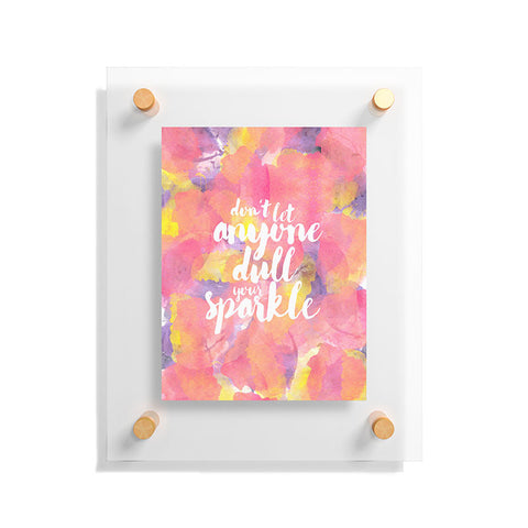 Hello Sayang Dont Let Anyone Dull Your Sparkle Floating Acrylic Print
