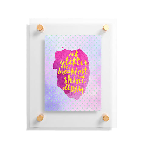 Hello Sayang Eat Glitter for Breakfast Floating Acrylic Print