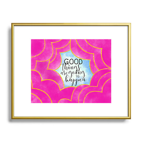 Hello Sayang Good Things Are Going To Happen Metal Framed Art Print