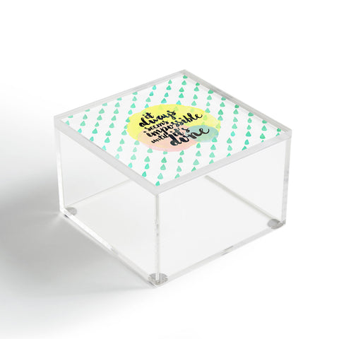 Hello Sayang It Always Seem Impossible Until Its Done Acrylic Box