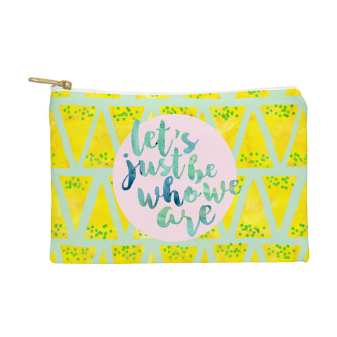 Hello Sayang Lets Just Be Who We Are Pouch