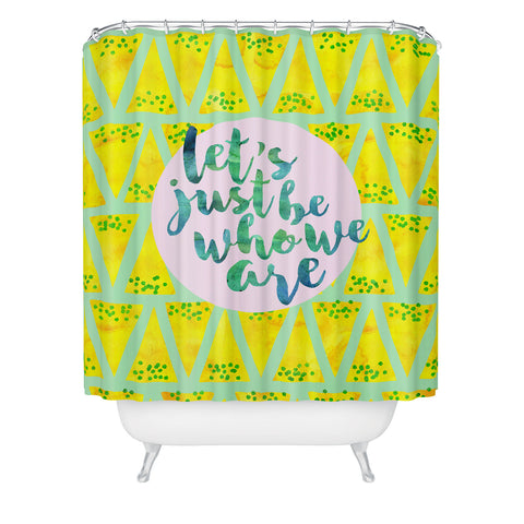 Hello Sayang Lets Just Be Who We Are Shower Curtain