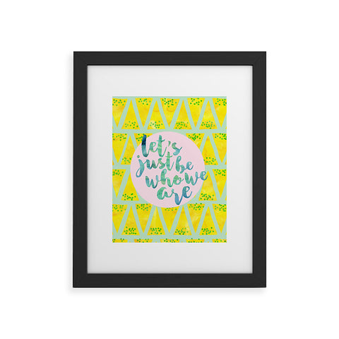 Hello Sayang Lets Just Be Who We Are Framed Art Print
