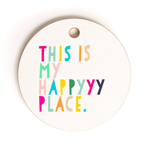 Hello Sayang This is My Happyyy Place Cutting Board Round