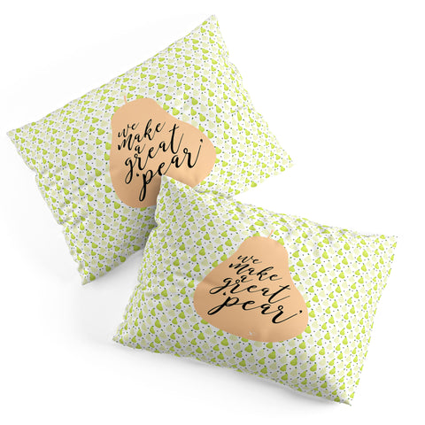 Hello Sayang We Make A Great Pear Pillow Shams